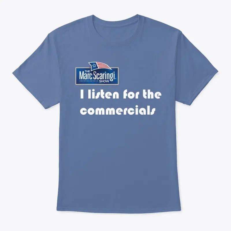 I listen for the commercials